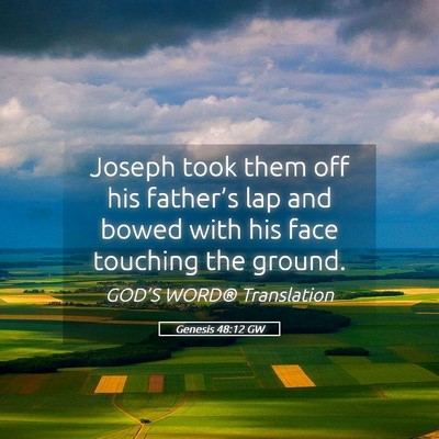 Picture 05 - Genesis 48:12 GW - Joseph took them off his father’s lap and bowed - Bible Verse Picture