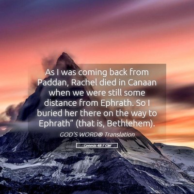 Picture 05 - Genesis 48:7 GW - As I was coming back from Paddan, Rachel died in - Bible Verse Picture