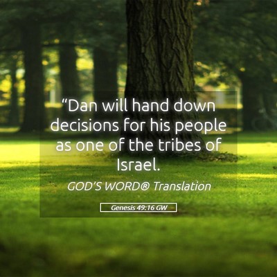 Picture 05 - Genesis 49:16 GW - “Dan will hand down decisions for his people as - Bible Verse Picture