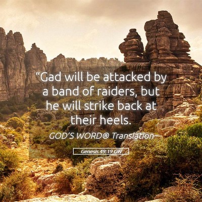 Picture 05 - Genesis 49:19 GW - “Gad will be attacked by a band of raiders, but - Bible Verse Picture