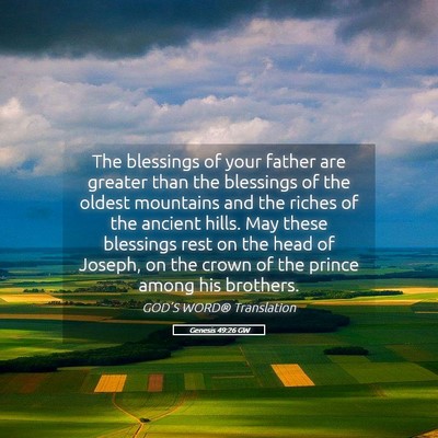 Picture 05 - Genesis 49:26 GW - The blessings of your father are greater than the - Bible Verse Picture