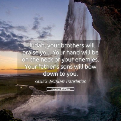 Picture 05 - Genesis 49:8 GW - “Judah, your brothers will praise you. Your - Bible Verse Picture
