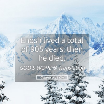 Picture 05 - Genesis 5:11 GW - Enosh lived a total of 905 years; then he - Bible Verse Picture