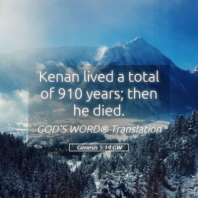 Picture 05 - Genesis 5:14 GW - Kenan lived a total of 910 years; then he - Bible Verse Picture