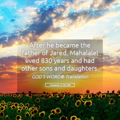 Picture 05 - Genesis 5:16 GW - After he became the father of Jared, Mahalalel - Bible Verse Picture