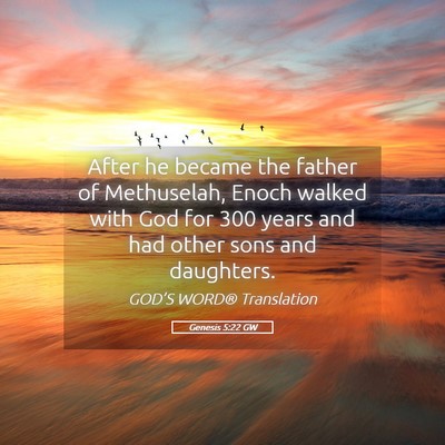 Picture 05 - Genesis 5:22 GW - After he became the father of Methuselah, Enoch - Bible Verse Picture