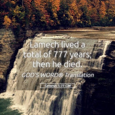 Picture 05 - Genesis 5:31 GW - Lamech lived a total of 777 years; then he - Bible Verse Picture