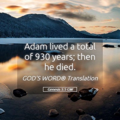 Picture 05 - Genesis 5:5 GW - Adam lived a total of 930 years; then he - Bible Verse Picture