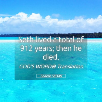 Picture 05 - Genesis 5:8 GW - Seth lived a total of 912 years; then he - Bible Verse Picture