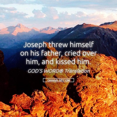 Picture 05 - Genesis 50:1 GW - Joseph threw himself on his father, cried over - Bible Verse Picture
