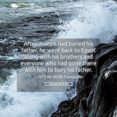 Picture 05 - Genesis 50:14 GW - After Joseph had buried his father, he went back - Bible Verse Picture