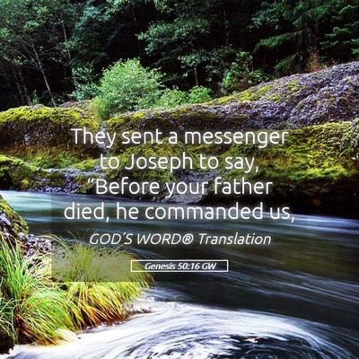 Picture 05 - Genesis 50:16 GW - They sent a messenger to Joseph to say, “Before - Bible Verse Picture