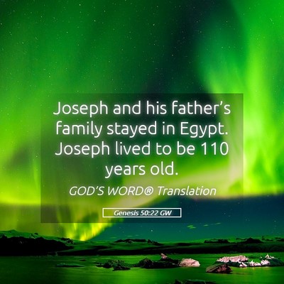 Picture 05 - Genesis 50:22 GW - Joseph and his father’s family stayed in Egypt. - Bible Verse Picture