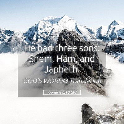Picture 05 - Genesis 6:10 GW - He had three sons: Shem, Ham, and - Bible Verse Picture