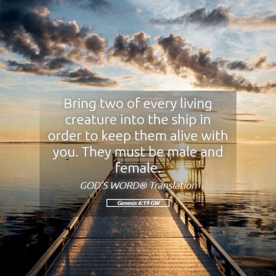 Picture 05 - Genesis 6:19 GW - Bring two of every living creature into the ship - Bible Verse Picture