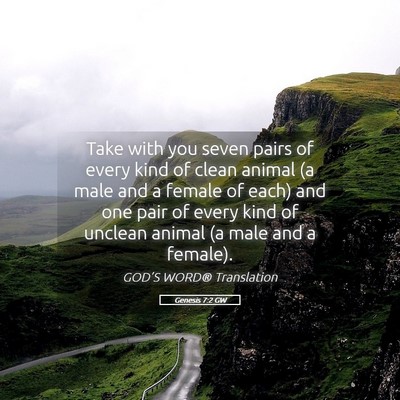 Picture 05 - Genesis 7:2 GW - Take with you seven pairs of every kind of clean - Bible Verse Picture