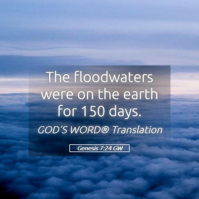 Picture 05 - Genesis 7:24 GW - The floodwaters were on the earth for 150 - Bible Verse Picture
