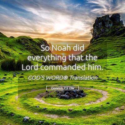 Picture 05 - Genesis 7:5 GW - So Noah did everything that the Lord commanded - Bible Verse Picture