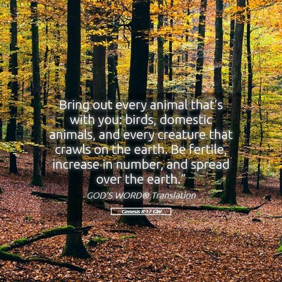 Picture 05 - Genesis 8:17 GW - Bring out every animal that’s with you: birds, - Bible Verse Picture