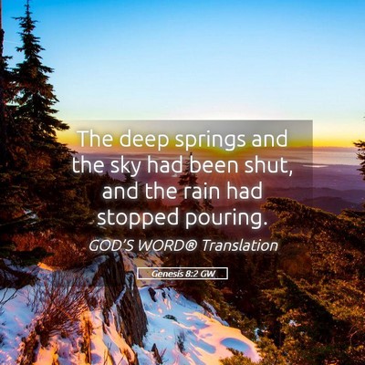 Picture 05 - Genesis 8:2 GW - The deep springs and the sky had been shut, and - Bible Verse Picture
