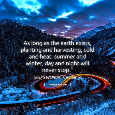 Picture 05 - Genesis 8:22 GW - As long as the earth exists, planting and - Bible Verse Picture