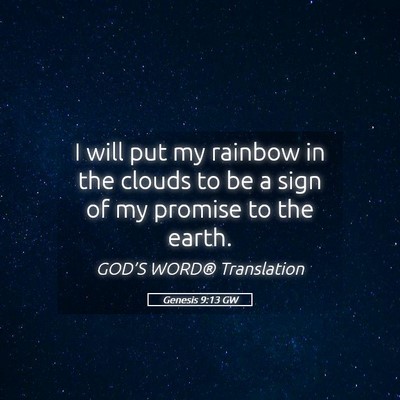 Picture 05 - Genesis 9:13 GW - I will put my rainbow in the clouds to be a sign - Bible Verse Picture