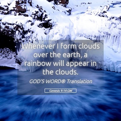 Picture 05 - Genesis 9:14 GW - Whenever I form clouds over the earth, a rainbow - Bible Verse Picture