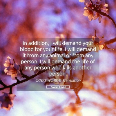 Picture 05 - Genesis 9:5 GW - In addition, I will demand your blood for your - Bible Verse Picture