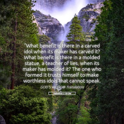 Picture 05 - Habakkuk 2:18 GW - “What benefit is there in a carved idol when - Bible Verse Picture