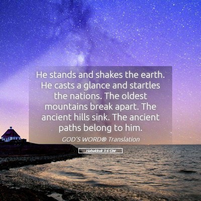 Picture 05 - Habakkuk 3:6 GW - He stands and shakes the earth. He casts a glance - Bible Verse Picture
