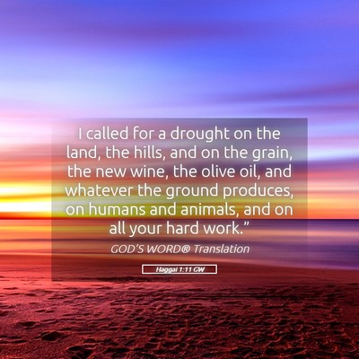 Picture 05 - Haggai 1:11 GW - I called for a drought on the land, the hills, - Bible Verse Picture