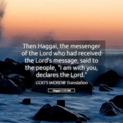 Picture 05 - Haggai 1:13 GW - Then Haggai, the messenger of the Lord who had - Bible Verse Picture
