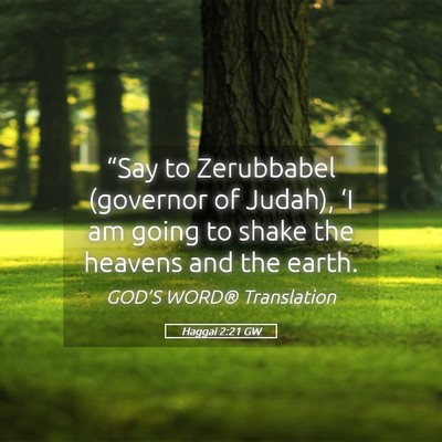 Picture 05 - Haggai 2:21 GW - “Say to Zerubbabel (governor of Judah), ‘I am - Bible Verse Picture
