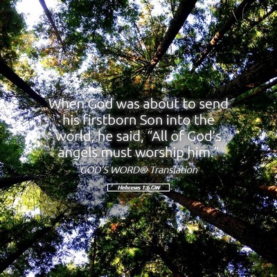 Picture 05 - Hebrews 1:6 GW - When God was about to send his firstborn Son into - Bible Verse Picture
