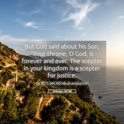Picture 05 - Hebrews 1:8 GW - But God said about his Son, “Your throne, O - Bible Verse Picture