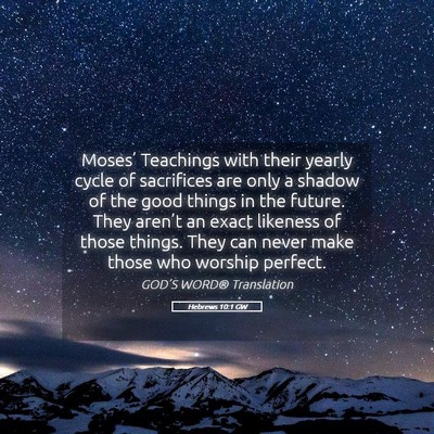 Picture 05 - Hebrews 10:1 GW - Moses’ Teachings with their yearly cycle of - Bible Verse Picture