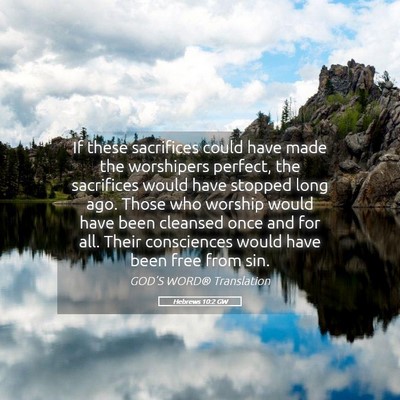 Picture 05 - Hebrews 10:2 GW - If these sacrifices could have made the - Bible Verse Picture