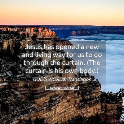 Picture 05 - Hebrews 10:20 GW - Jesus has opened a new and living way for us to - Bible Verse Picture