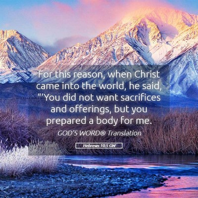 Picture 05 - Hebrews 10:5 GW - For this reason, when Christ came into the world, - Bible Verse Picture