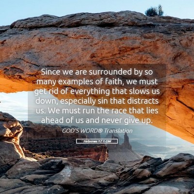 Picture 05 - Hebrews 12:1 GW - Since we are surrounded by so many examples of - Bible Verse Picture