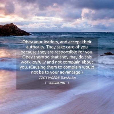 Picture 05 - Hebrews 13:17 GW - Obey your leaders, and accept their authority. - Bible Verse Picture