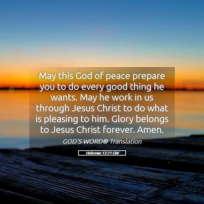 Picture 05 - Hebrews 13:21 GW - May this God of peace prepare you to do every - Bible Verse Picture