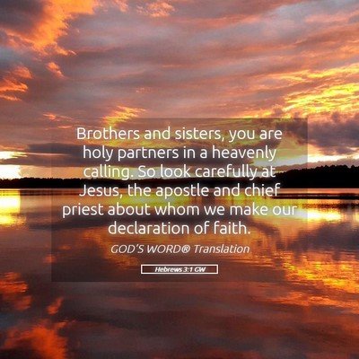 Picture 05 - Hebrews 3:1 GW - Brothers and sisters, you are holy partners in a - Bible Verse Picture