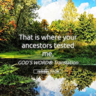 Picture 05 - Hebrews 3:9 GW - That is where your ancestors tested - Bible Verse Picture