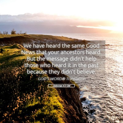 Picture 05 - Hebrews 4:2 GW - We have heard the same Good News that your - Bible Verse Picture