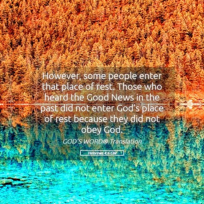 Picture 05 - Hebrews 4:6 GW - However, some people enter that place of rest. - Bible Verse Picture