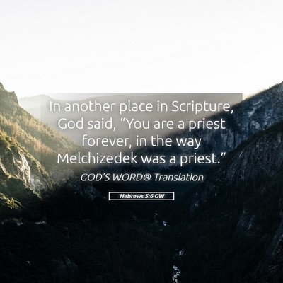Picture 05 - Hebrews 5:6 GW - In another place in Scripture, God said, “You - Bible Verse Picture