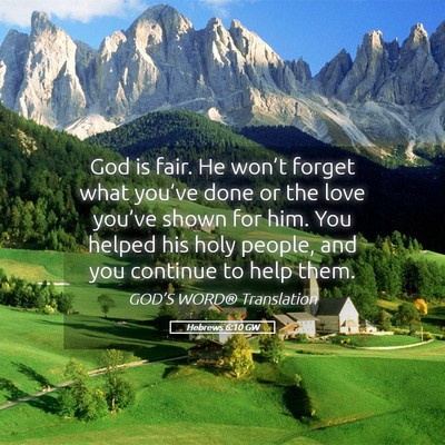 Picture 05 - Hebrews 6:10 GW - God is fair. He won’t forget what you’ve done - Bible Verse Picture