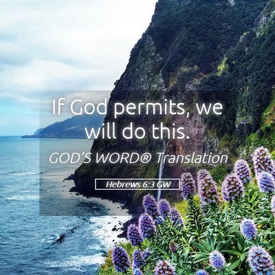 Picture 05 - Hebrews 6:3 GW - If God permits, we will do - Bible Verse Picture