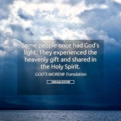 Picture 05 - Hebrews 6:4 GW - Some people once had God’s light. They - Bible Verse Picture